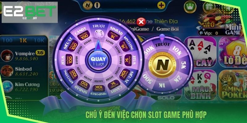 Nổ Hũ E2BET – Đỉnh Cao Công Nghệ Quay Thưởng Hiện Đại 4 Chú ý đến việc chọn slot game phù hợp