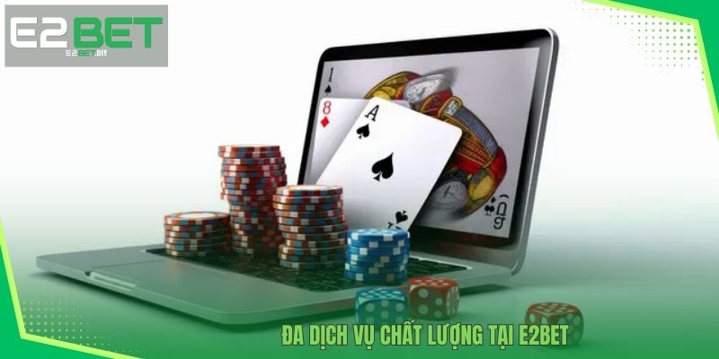 E2BET 16 Đa dịch vụ chất lượng tại E2BET