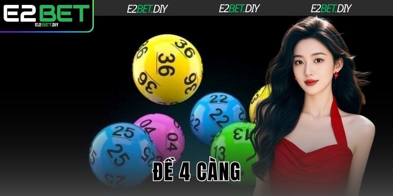 Đề 4 Càng | Bí Quyết Chinh Phục Những Dãy Số Tại E2BET 10 Đề 4 càng