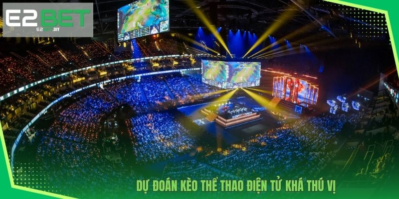 Dự đoán kèo thể thao điện tử khá thú vị 