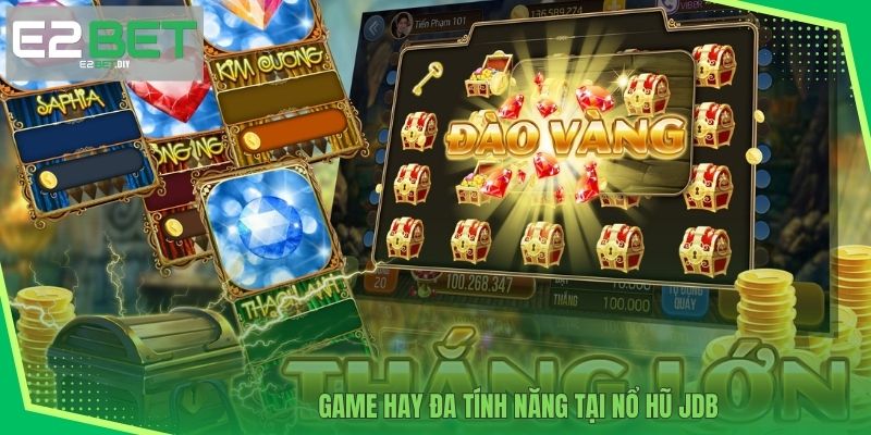 Game hay đa tính năng tại Nổ Hũ JDB