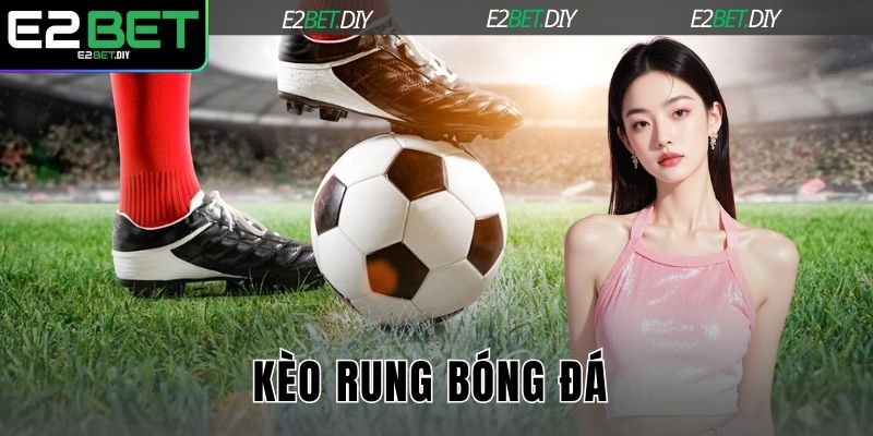 Kèo rung bóng đá