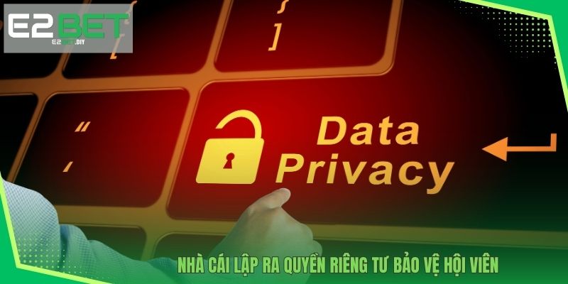 Nhà cái lập ra Quyền riêng tư bảo vệ hội viên