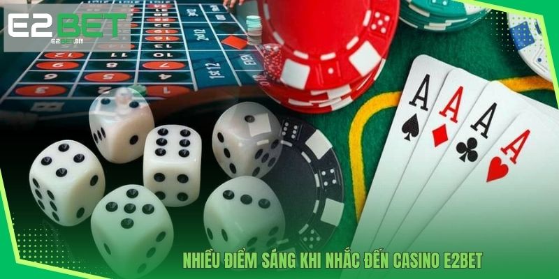 Casino E2BET – Đỉnh Cao Giải Trí Trực Tuyến Đẳng Cấp 2 Nhiều điểm sáng khi nhắc đến Casino E2BET