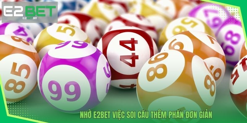 Soi Cầu Xổ Số Miền Bắc - Cách Tìm Ra Những Con Số May Mắn Tại E2BET 3 Nhờ E2BET việc soi cầu thêm phần đơn giản