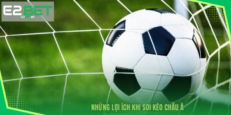 Những lợi ích khi soi kèo Châu Á