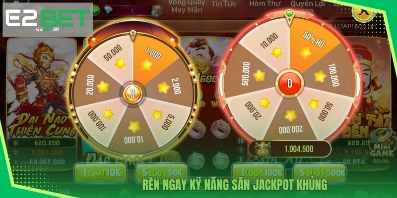 Rèn ngay kỹ năng săn Jackpot khủng 