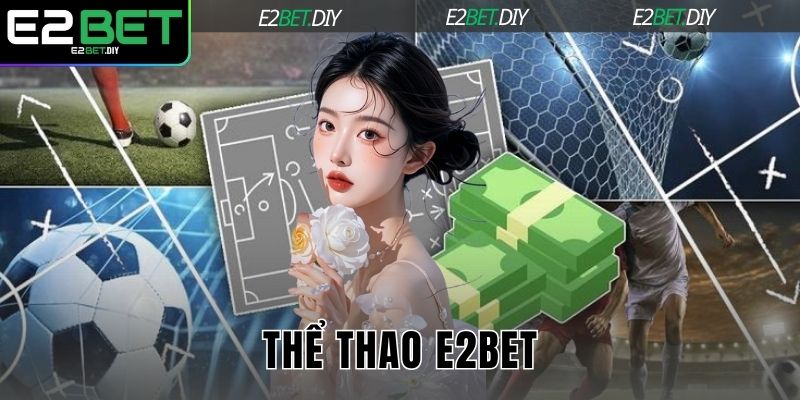 Thể Thao E2BET – Đỉnh Cao Cá Cược Trực Tuyến Hàng Đầu 1 Thể Thao E2BET