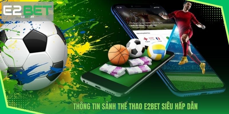 Thể Thao E2BET – Đỉnh Cao Cá Cược Trực Tuyến Hàng Đầu 2 Thông tin sảnh Thể Thao E2BET siêu hấp dẫn