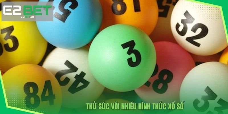 Xổ Số E2BET – Cách Chinh Phục Những Con Số May Mắn 3 Thử sức săn tìm vận may qua nhiều loại hình