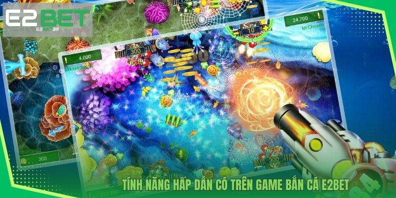 Bắn Cá E2BET – Hải Trình Chinh Phục Đại Dương Kỳ Thú 2 Tính năng hấp dẫn có trên game bắn cá E2BET