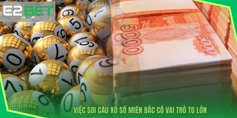 Soi Cầu Xổ Số Miền Bắc - Cách Tìm Ra Những Con Số May Mắn Tại E2BET 2 Việc soi cầu xổ số miền Bắc có vai trò to lớn